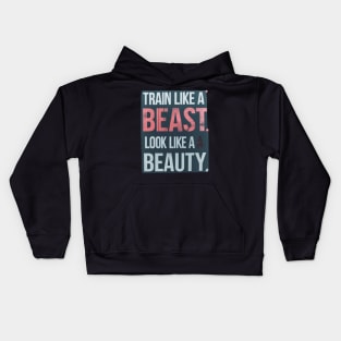 Train like a beast, Look like a beauty Kids Hoodie